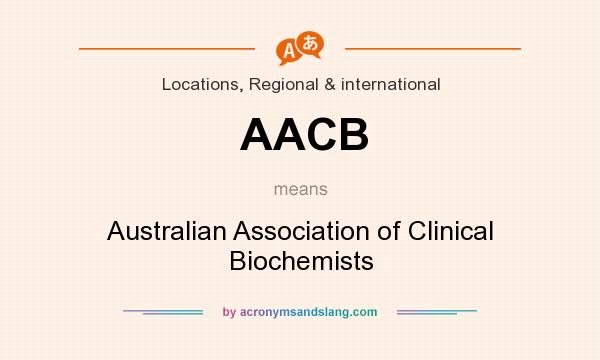 What does AACB mean? It stands for Australian Association of Clinical Biochemists