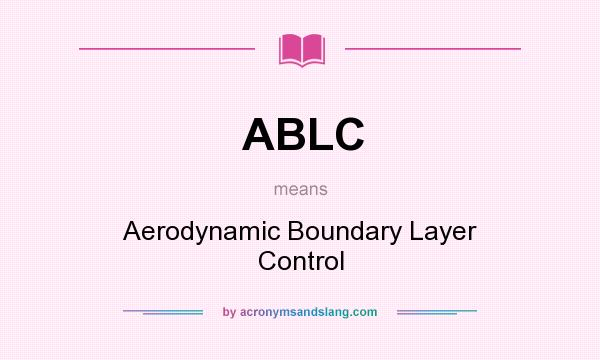 What does ABLC mean? It stands for Aerodynamic Boundary Layer Control