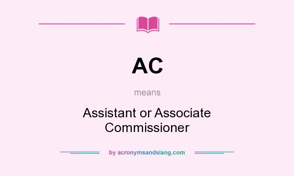 What does AC mean? It stands for Assistant or Associate Commissioner