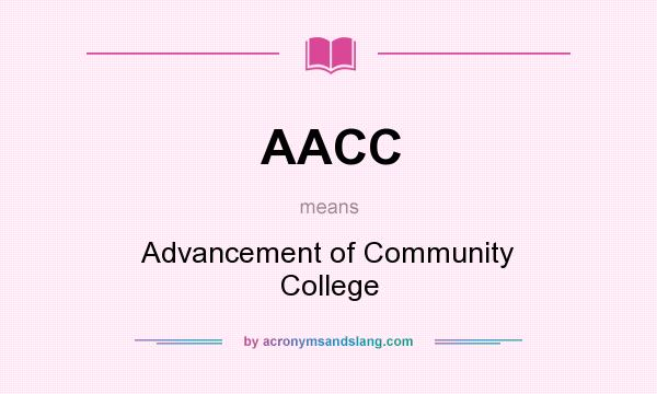 What does AACC mean? It stands for Advancement of Community College
