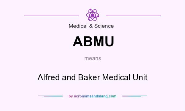 What does ABMU mean? It stands for Alfred and Baker Medical Unit