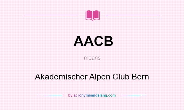 What does AACB mean? It stands for Akademischer Alpen Club Bern