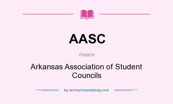 What does AASC mean? It stands for Arkansas Association of Student Councils