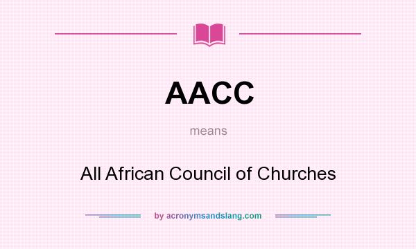 What does AACC mean? It stands for All African Council of Churches