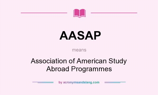 What does AASAP mean? It stands for Association of American Study Abroad Programmes