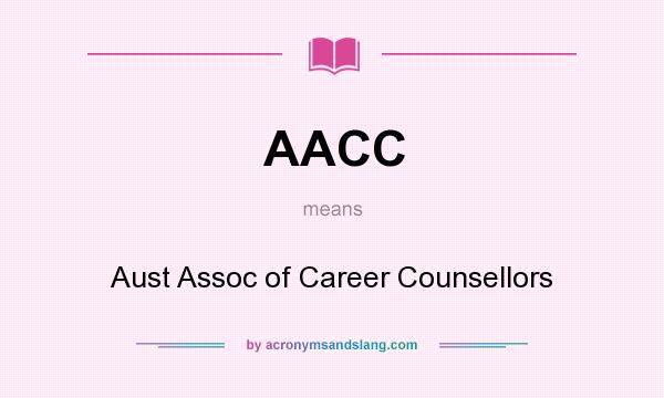 What does AACC mean? It stands for Aust Assoc of Career Counsellors