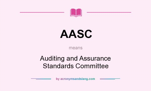 What does AASC mean? It stands for Auditing and Assurance Standards Committee