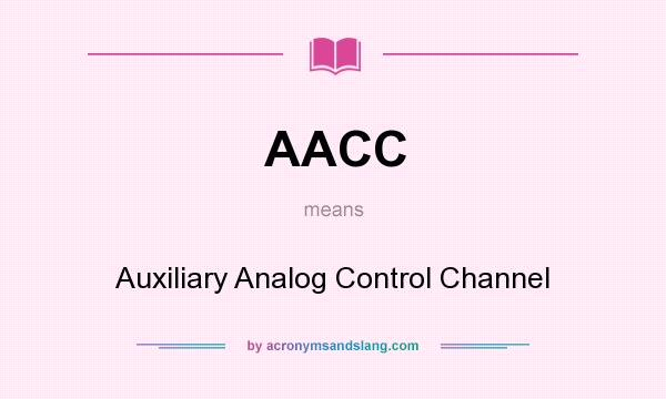 What does AACC mean? It stands for Auxiliary Analog Control Channel