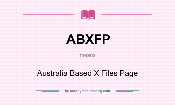 What does ABXFP mean? It stands for Australia Based X Files Page