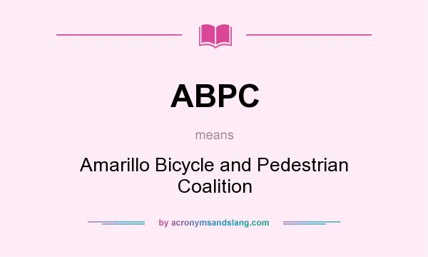 What does ABPC mean? It stands for Amarillo Bicycle and Pedestrian Coalition