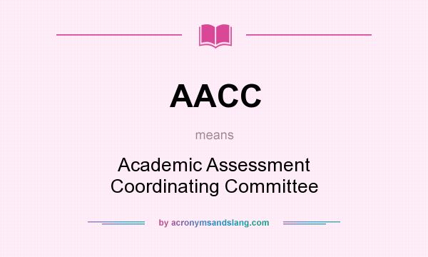 What does AACC mean? It stands for Academic Assessment Coordinating Committee