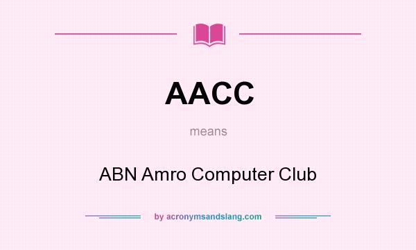What does AACC mean? It stands for ABN Amro Computer Club
