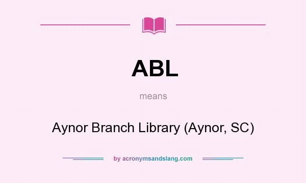 What does ABL mean? It stands for Aynor Branch Library (Aynor, SC)
