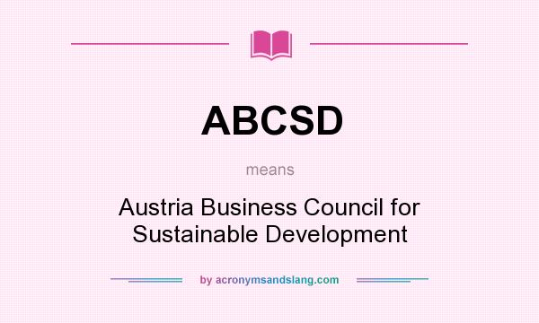 What does ABCSD mean? It stands for Austria Business Council for Sustainable Development