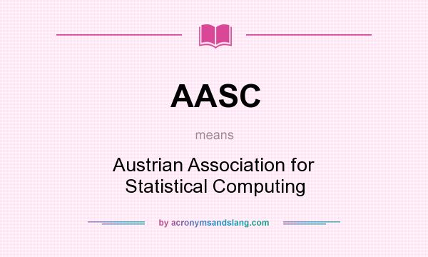What does AASC mean? It stands for Austrian Association for Statistical Computing