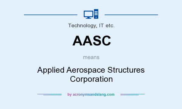 What does AASC mean? It stands for Applied Aerospace Structures Corporation