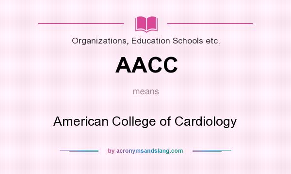 What does AACC mean? It stands for American College of Cardiology