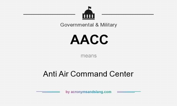 What does AACC mean? It stands for Anti Air Command Center