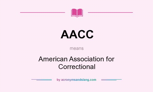 What does AACC mean? It stands for American Association for Correctional
