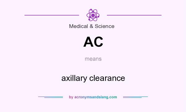 What does AC mean? It stands for axillary clearance