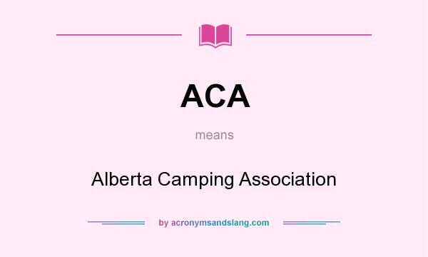 What does ACA mean? It stands for Alberta Camping Association