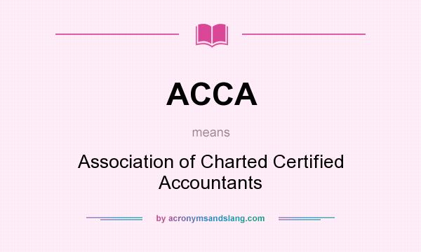 What does ACCA mean? It stands for Association of Charted Certified Accountants