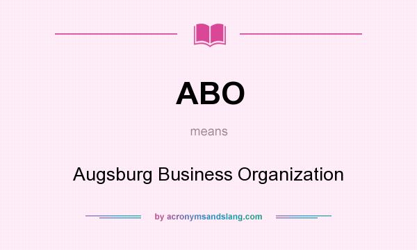 What does ABO mean? It stands for Augsburg Business Organization