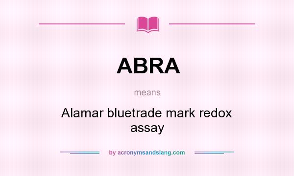 What does ABRA mean? It stands for Alamar bluetrade mark redox assay