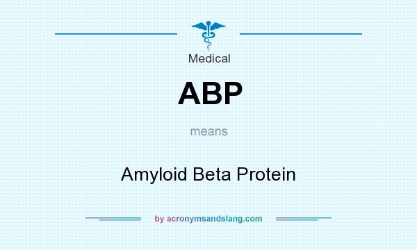 What does ABP mean? It stands for Amyloid Beta Protein