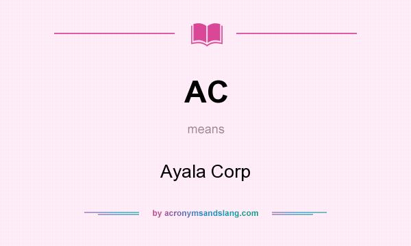 What does AC mean? It stands for Ayala Corp