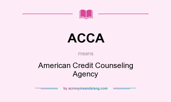 What does ACCA mean? It stands for American Credit Counseling Agency