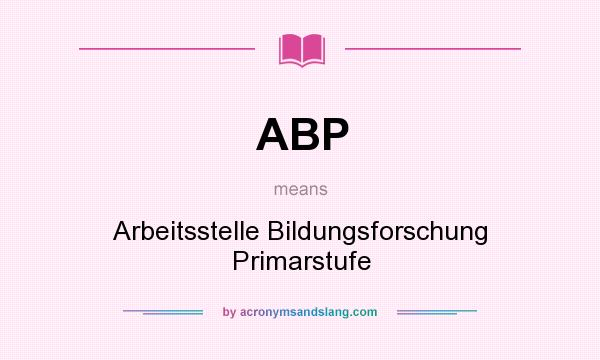 What does ABP mean? It stands for Arbeitsstelle Bildungsforschung Primarstufe