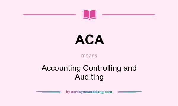 What does ACA mean? It stands for Accounting Controlling and Auditing