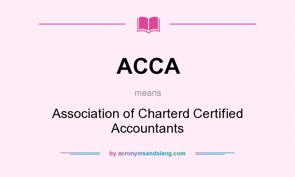 What does ACCA mean? It stands for Association of Charterd Certified Accountants