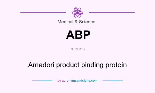 What does ABP mean? It stands for Amadori product binding protein