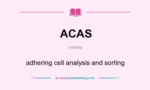What does ACAS mean? It stands for adhering cell analysis and sorting