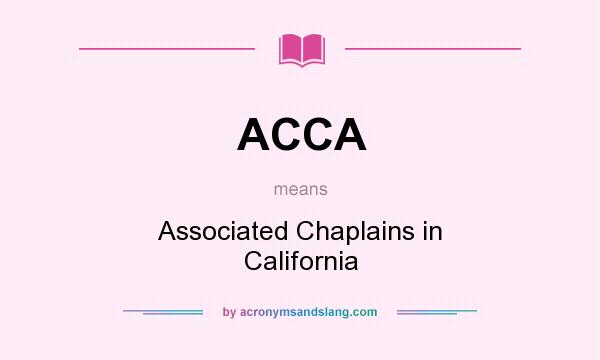 What does ACCA mean? It stands for Associated Chaplains in California