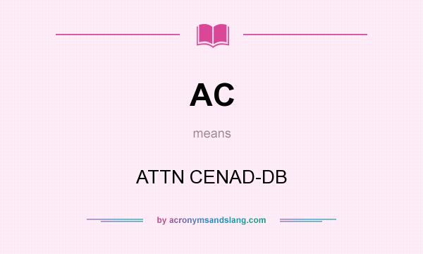 What does AC mean? It stands for ATTN CENAD-DB