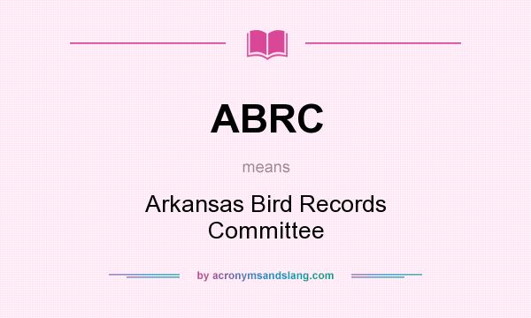 What does ABRC mean? It stands for Arkansas Bird Records Committee