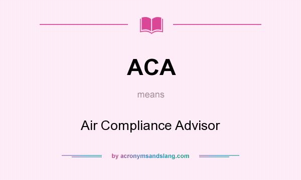What does ACA mean? It stands for Air Compliance Advisor