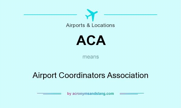 What does ACA mean? It stands for Airport Coordinators Association