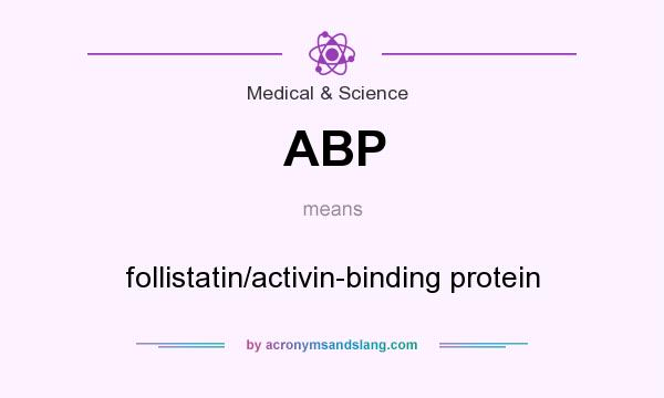 What does ABP mean? It stands for follistatin/activin-binding protein