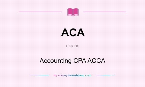 What does ACA mean? It stands for Accounting CPA ACCA