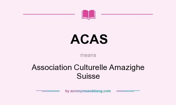 What does ACAS mean? It stands for Association Culturelle Amazighe Suisse