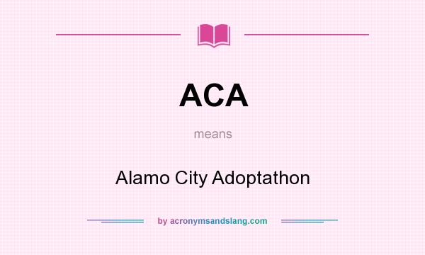 What does ACA mean? It stands for Alamo City Adoptathon