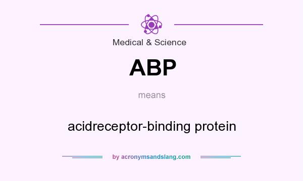 What does ABP mean? It stands for acidreceptor-binding protein