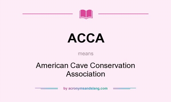 What does ACCA mean? It stands for American Cave Conservation Association