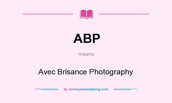 What does ABP mean? It stands for Avec Brisance Photography