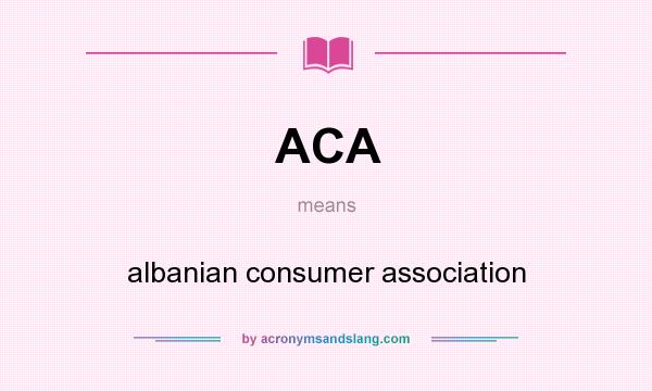 What does ACA mean? It stands for albanian consumer association