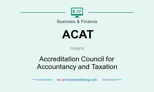 What does ACAT mean? It stands for Accreditation Council for Accountancy and Taxation